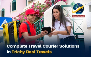 Complete Travel & Courier Solutions in Trichy Rasi Travels