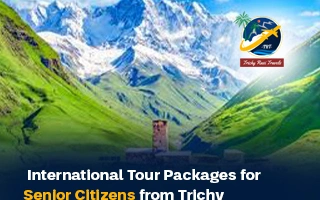 International Tour Packages for Senior Citizens from Trichy